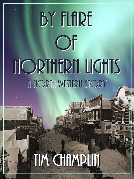 Title details for By flare of northern lights by Tim Champlin - Available